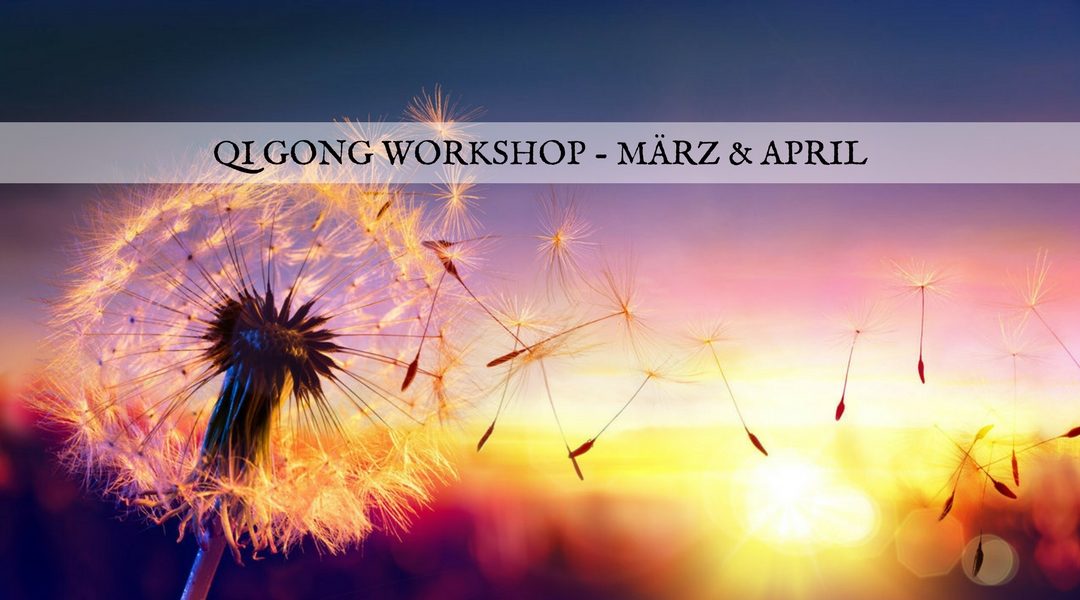Qi Gong Workshop in Oftringen – März & April 2018